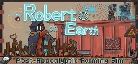 Robert on Earth Mixes Melancholy and Farming—Is This the Post-Apocalypse Stardew We Needed?